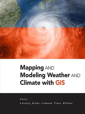 cover image of Mapping and Modeling Weather and Climate with GIS